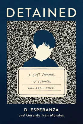 Detained: A boy's journal of survival and resilience Hardcover  May 13, 2025