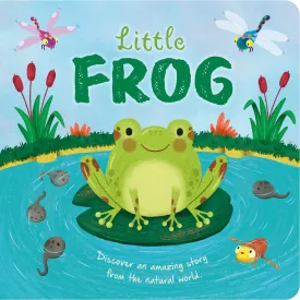 Nature Stories: Little Frog-Discover an Amazing Story from the Natural World: Padded Board Book Board book  June 13, 2023