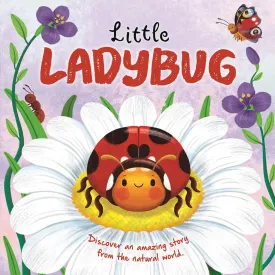 Nature Stories: Little Ladybug Discover an Amazing Story from the Natural World: Padded Board Book Board book  April 16, 2024