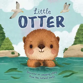 Nature Stories: Little Otter-Discover an Amazing Story from the Natural World: Padded Board Book Board book  February 11, 2025