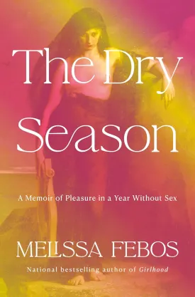 The Dry Season: A Memoir of Pleasure in a Year Without Sex Hardcover  June 3, 2025